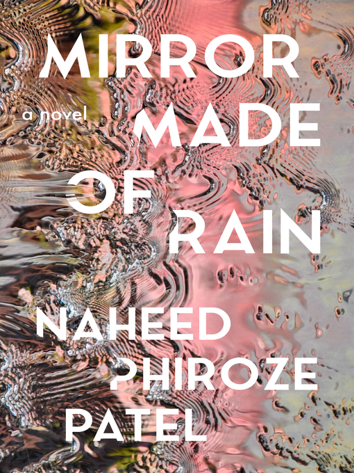 Title details for Mirror Made of Rain by Naheed Phiroze Patel - Available